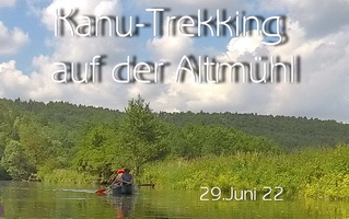 Bericht und Bilder Kanu-Trekking auf der AltmÃ¼hl 29.6.22