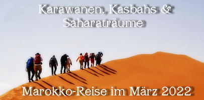 Bericht und Bilder Karawanen, Kasbahs & SaharatrÃ¤ume,  Marokko-Reise im MÃ¤rz 2022 mit Katharina